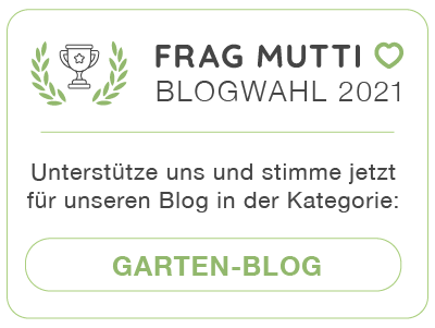 Stimme jetzt in der Kategorie Garten-Blog für unseren Blog bei der Frag Mutti Blogwahl 2021!