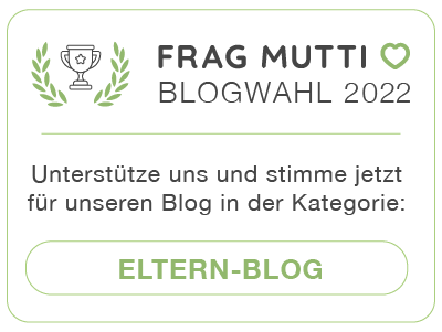 Stimme jetzt in der Kategorie Eltern-Blog für unseren Blog bei der Frag Mutti Blogwahl 2022!