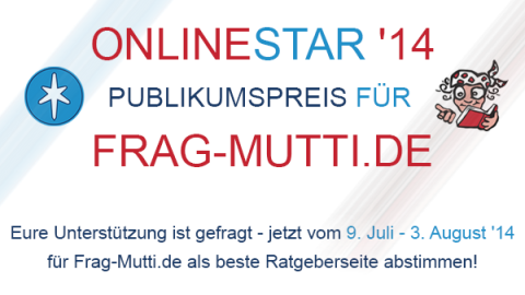 Frag-Mutti.de wird als beste Ratgeberseite beworben, wobei Unterstützung vom 9. Juli bis 3. August 2014 erbeten wird.