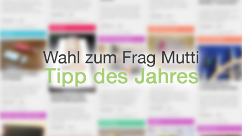 Auf einer unscharfen Kachelansicht zeigt der Titel "Wahl zum Frag Mutti Tipp des Jahres" die Auswahl von nützlichen Tipps.