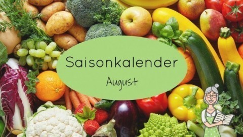 Saisonkalender - Regionales Obst und Gemüse im August