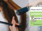 Glätteisen Test & Vergleich: 5 günstige Empfehlungen