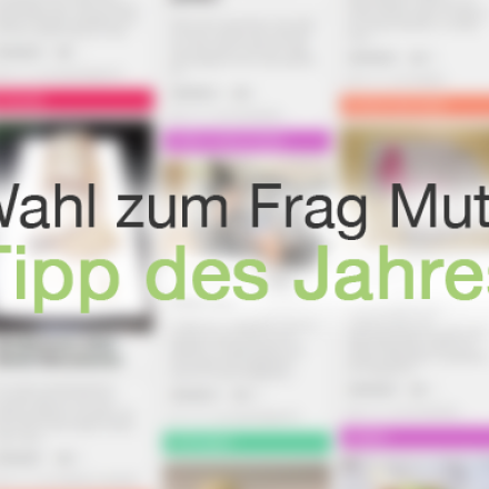 Wahl zum Frag Mutti Tipp des Jahres 2017 *UPDATE*